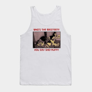 Who The Master!! You Say Sho - Nuff Tank Top